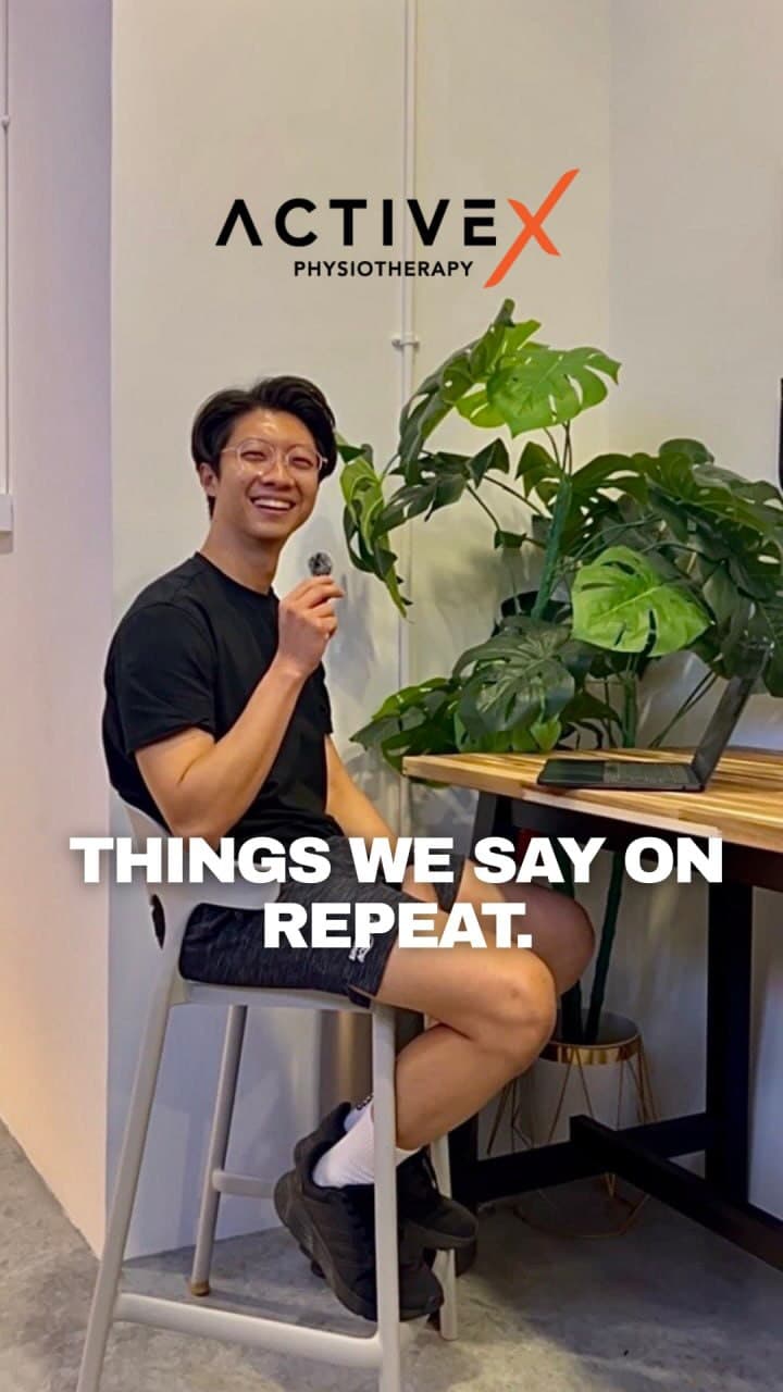 Every physio has a phrase. The one that comes out in almost every session, for almost every patient.